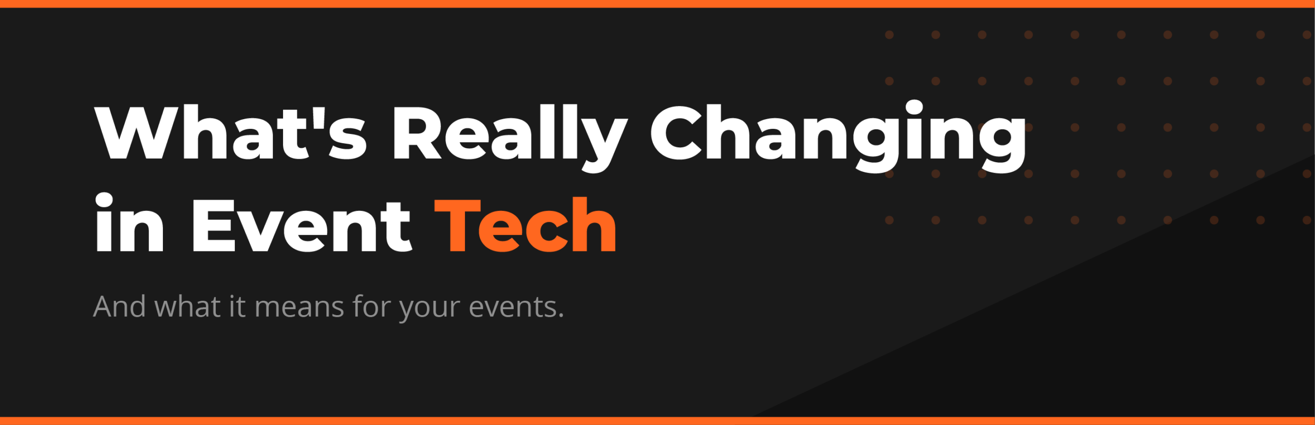What's Really Changing in Event Tech And what it means for your events.