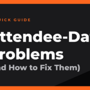 5 Common Attendee Data Problems (And How to Fix Them)